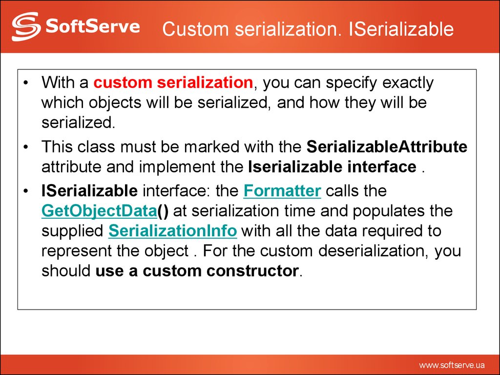 Custom serialization. ISerializable