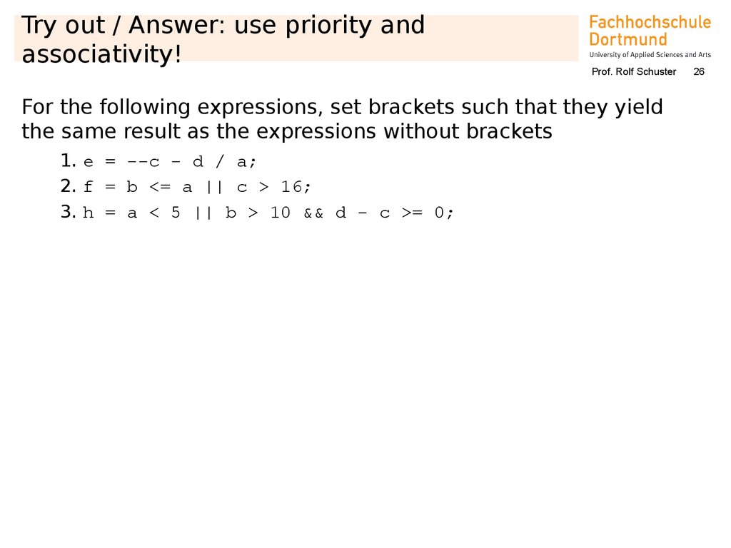 Try out / Answer: use priority and associativity!