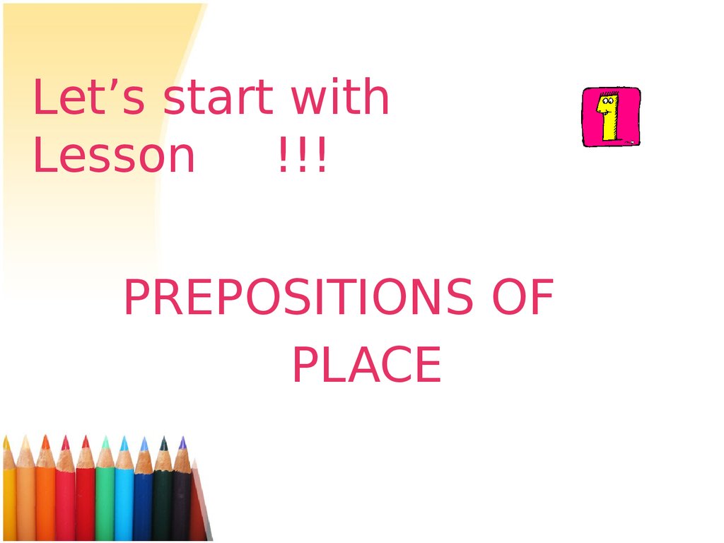 Let’s start with Lesson !!!
