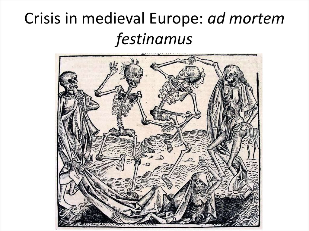 Crisis in medieval Europe: ad mortem festinamus