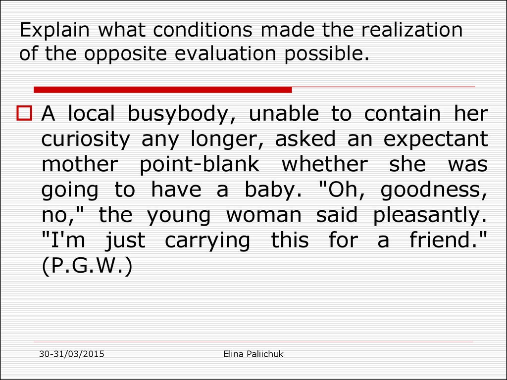 Explain what conditions made the realization of the opposite evaluation possible.