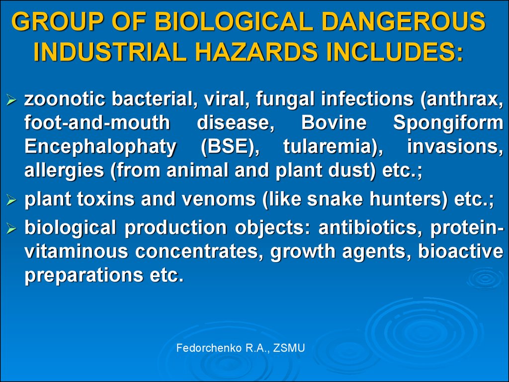 GROUP OF BIOLOGICAL DANGEROUS INDUSTRIAL HAZARDS INCLUDES: