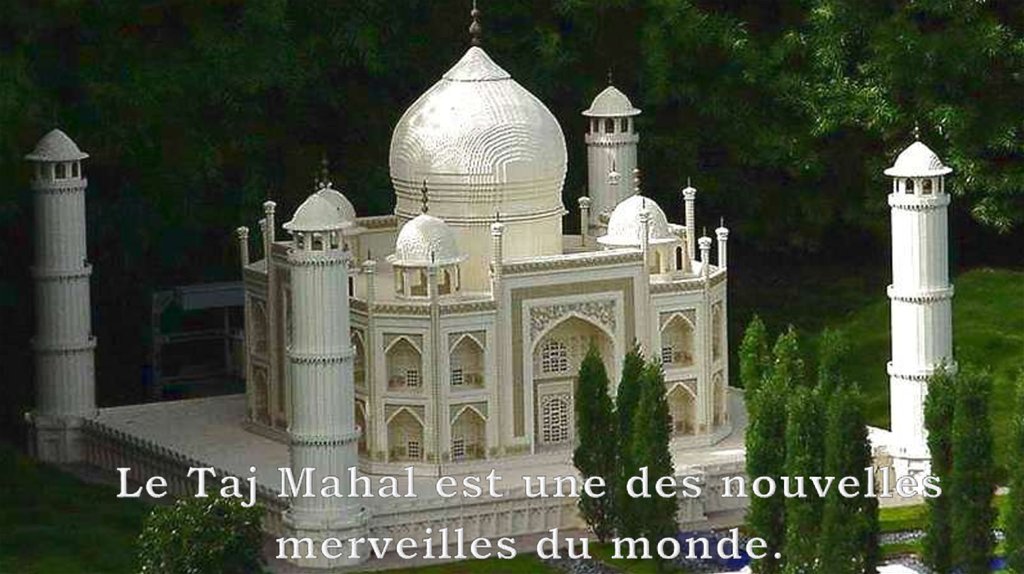 Le Taj Mahal est une des nouvelles merveilles du monde.