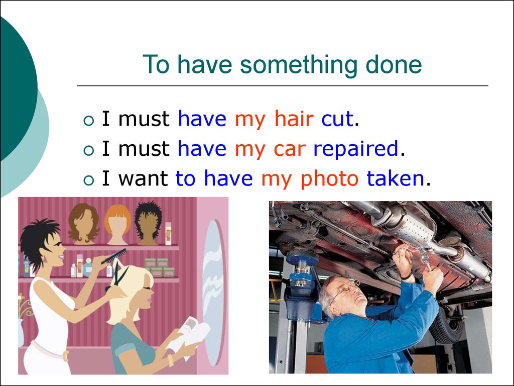 Задания have something done. Have something done в английском. Конструкция to have something done. Have something done правило. To have smth done правило.