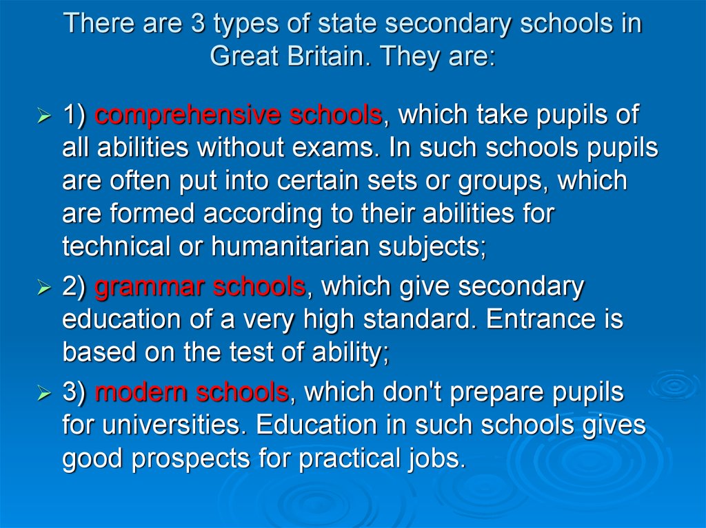There are 3 types of state secondary schools in Great Britain. They are: