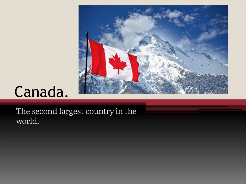 Canada the worlds second largest country. Канада презентация. Canada is the second largest Country in the World.