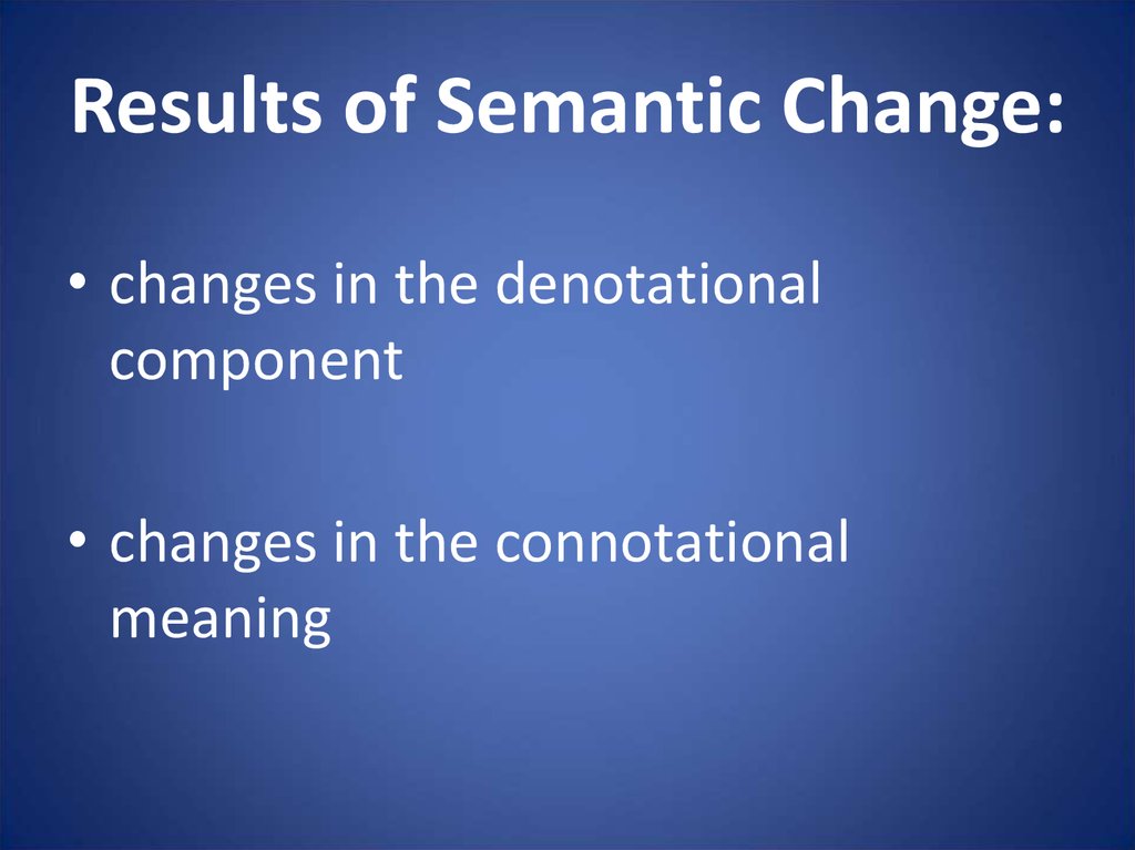 Results of Semantic Change: