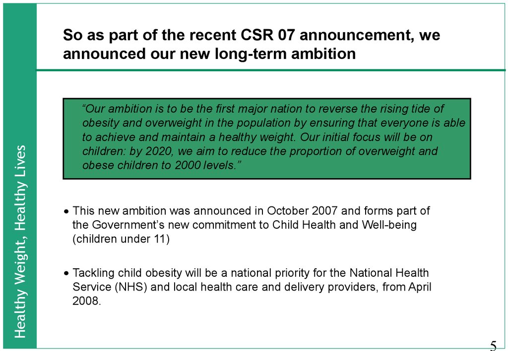 So as part of the recent CSR 07 announcement, we announced our new long-term ambition