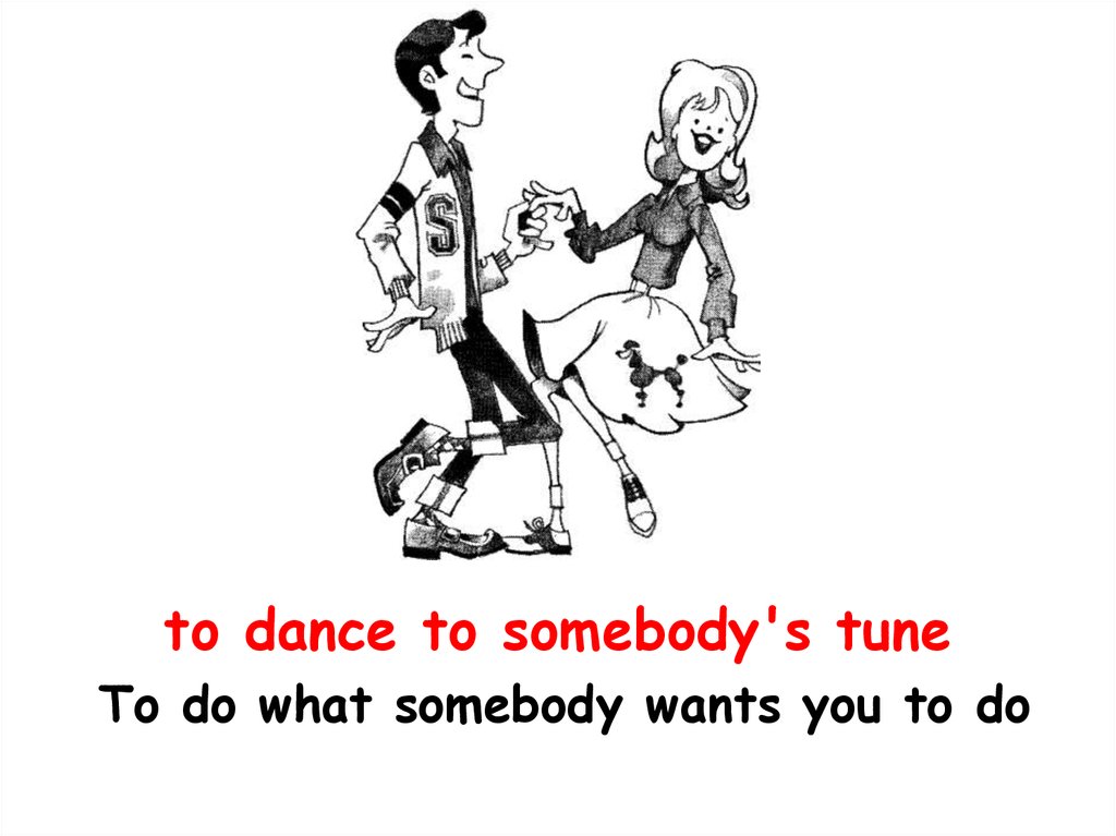 Changes tune. To Dance to Somebody's Tune. To Dance to Somebody's Tune idiom. Change your Tune. Change one’s Tune.