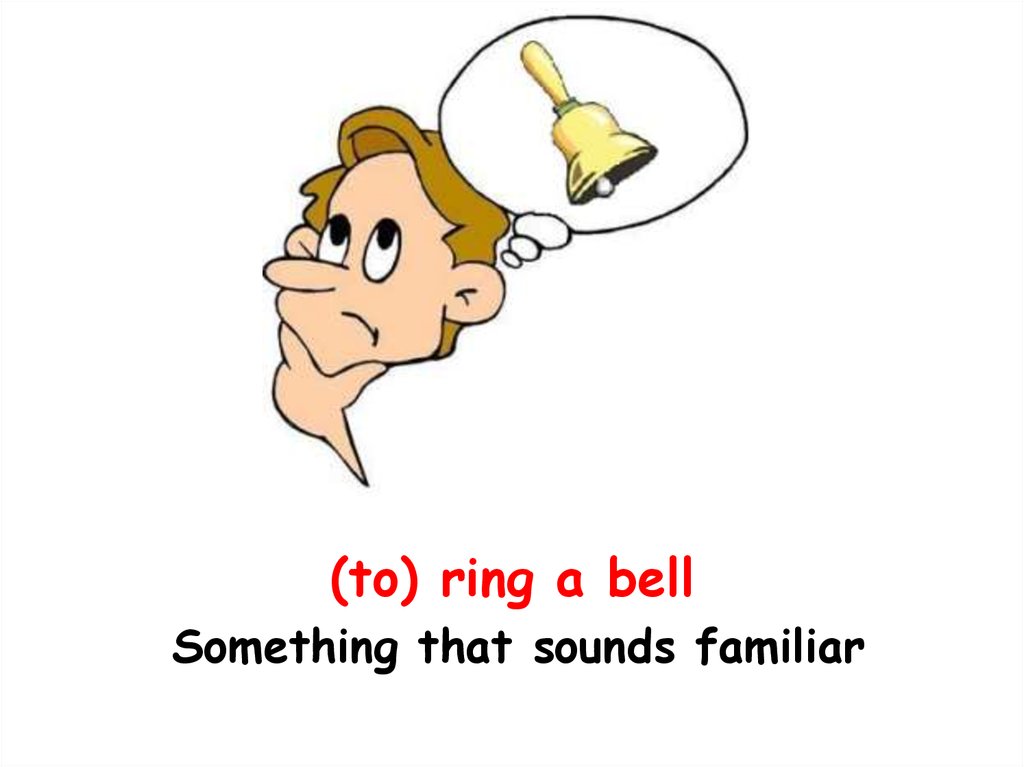 Define Idiom Ring A Bell at Terry Tolentino blog