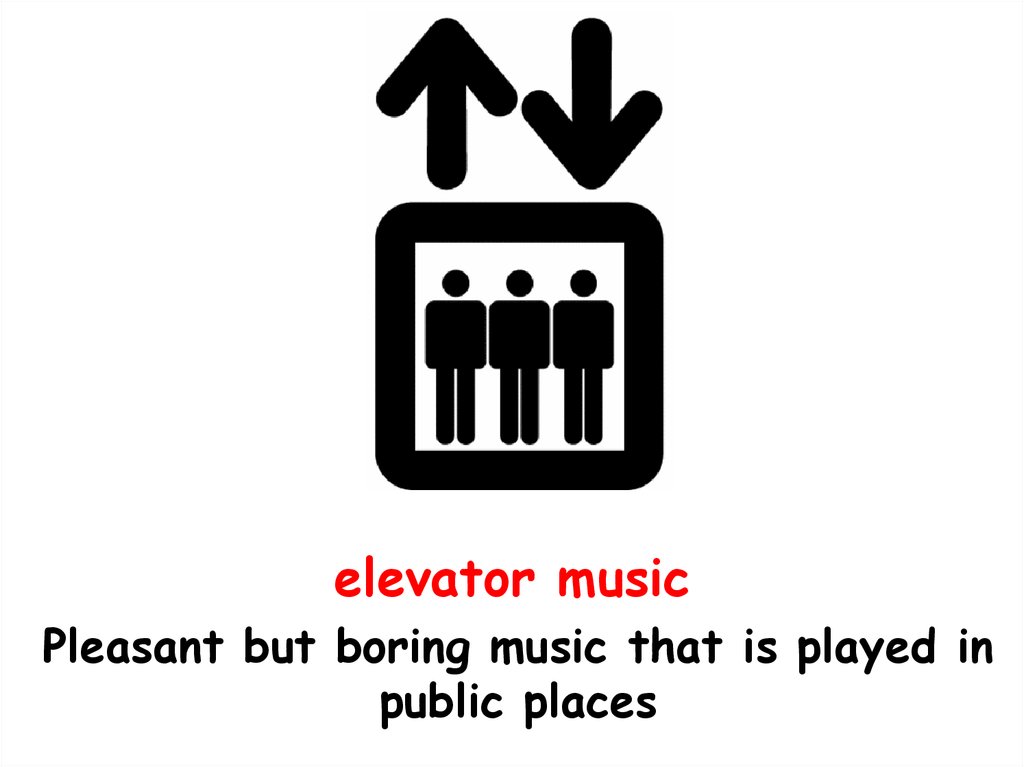 Music please. ⦁ Elevator Music идиома. Elevator Music оригинал. Elevator Music Label. Boring Music.