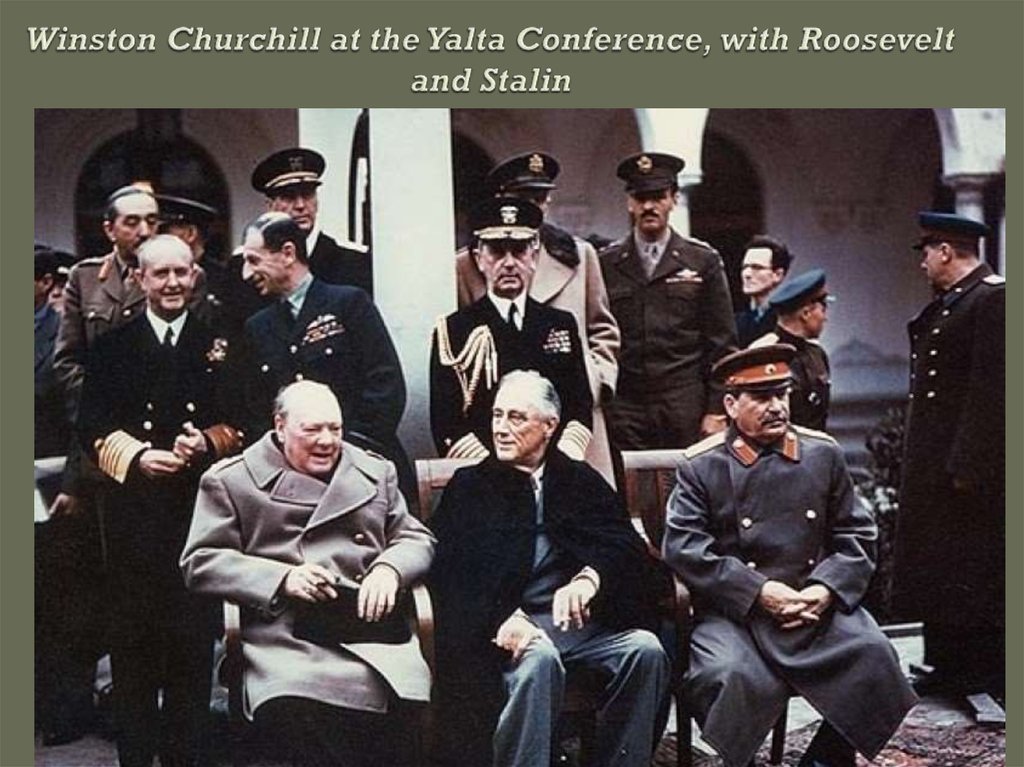 Winston Churchill at the Yalta Conference, with Roosevelt and Stalin