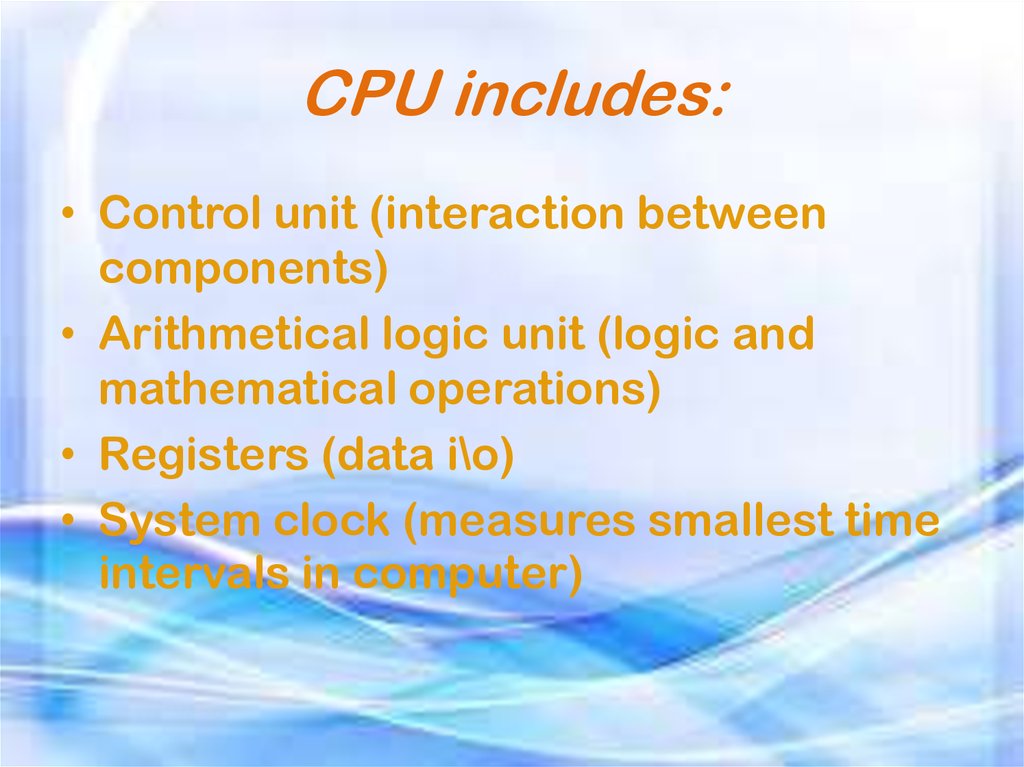 CPU includes: