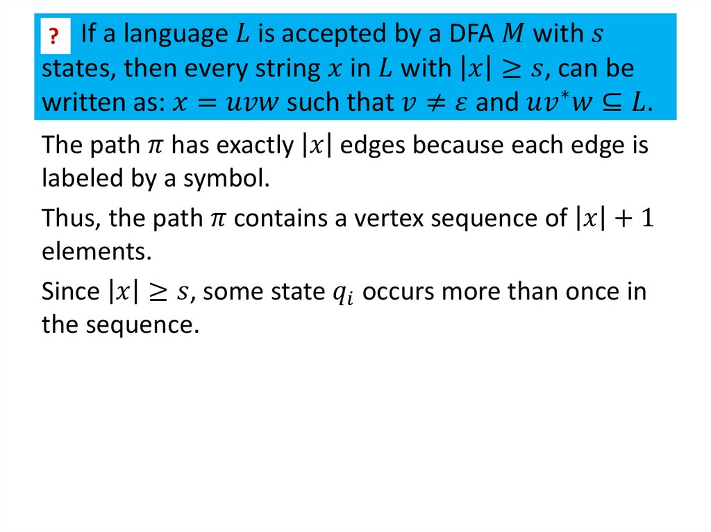 If a language L is accepted by a DFA M with s states, then every string x in L with |x|≥s, can be written as: x=uvw such that