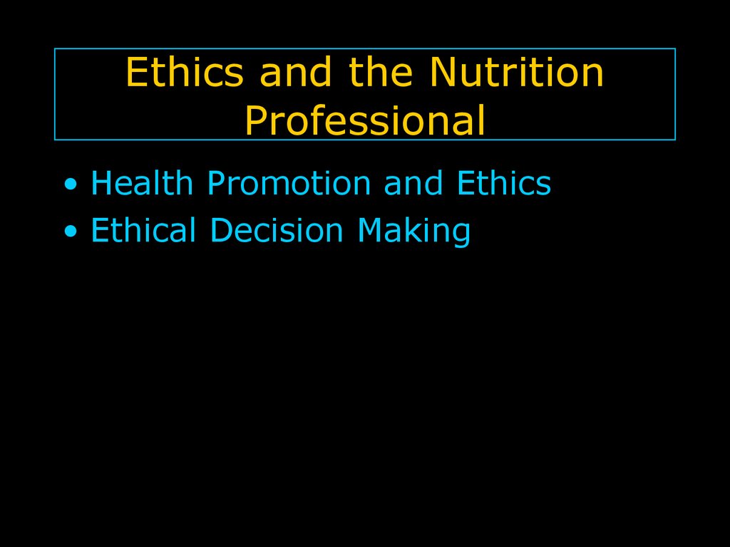 Ethics and the Nutrition Professional