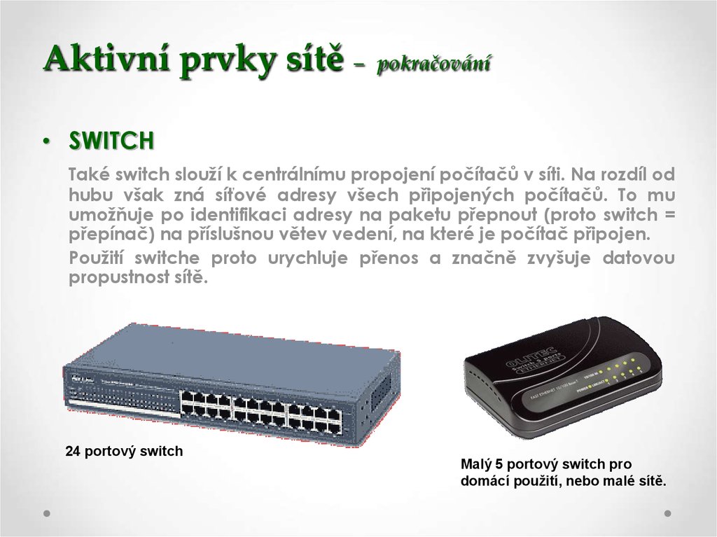 Aktivní prvky sítě – pokračování