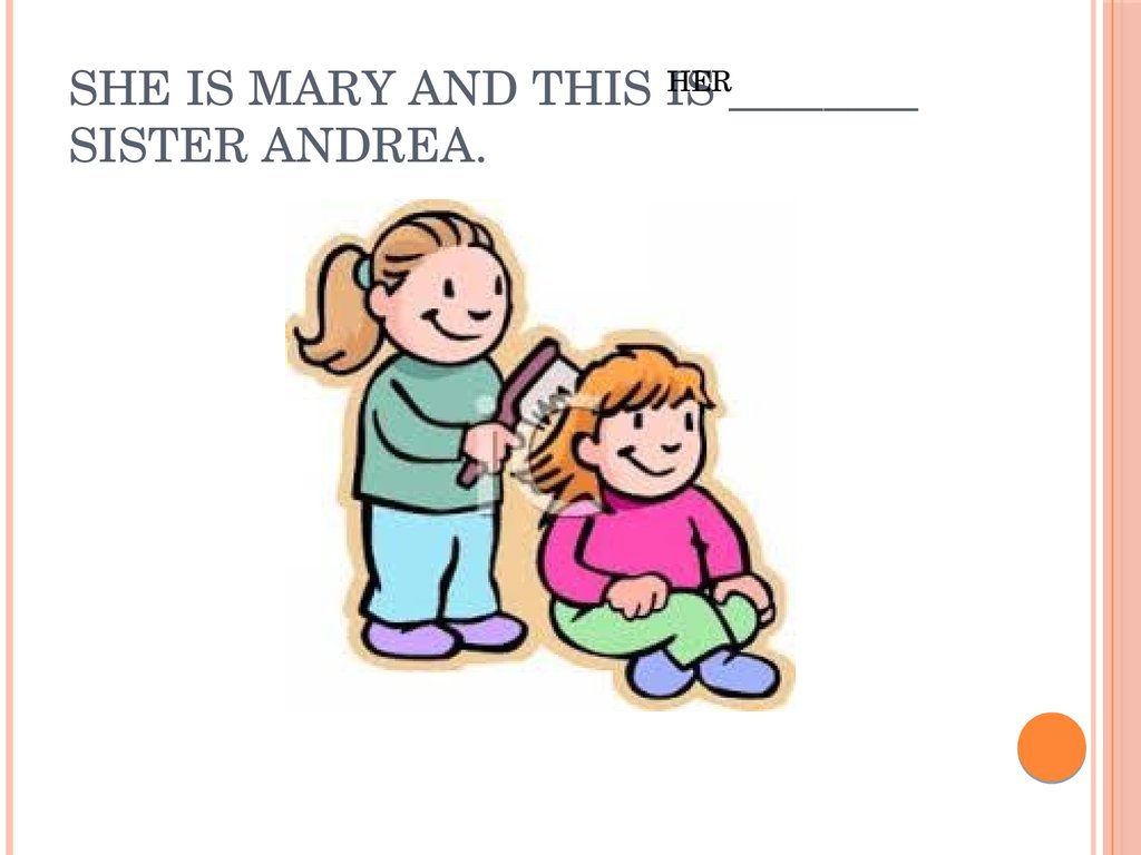 Sister Andrea. Mary is my sister
