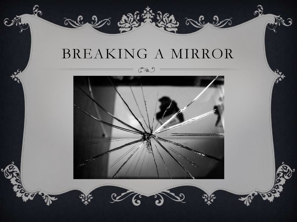 Breaking a mirror