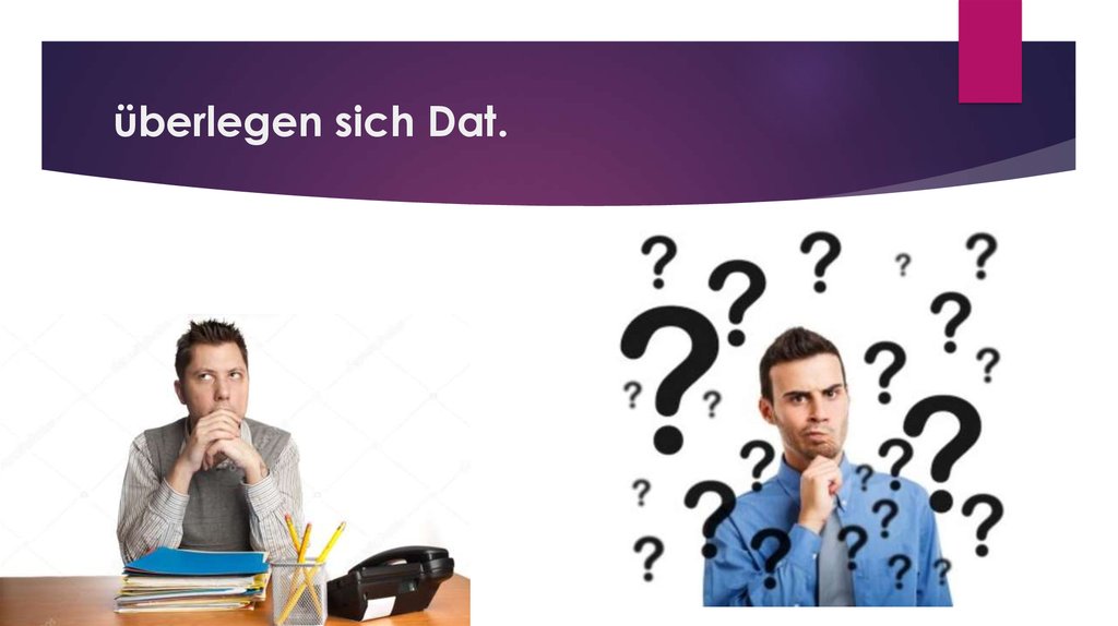 überlegen sich Dat.