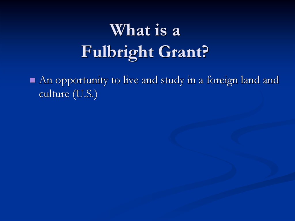 What is a Fulbright Grant?