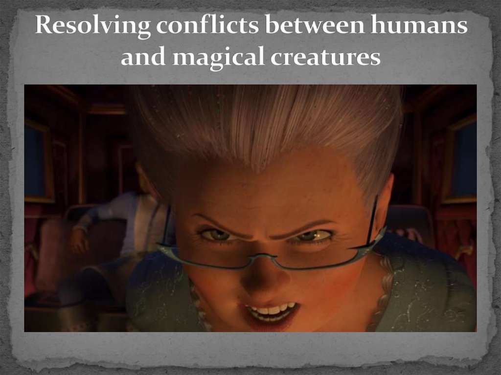 Resolving conflicts between humans and magical creatures