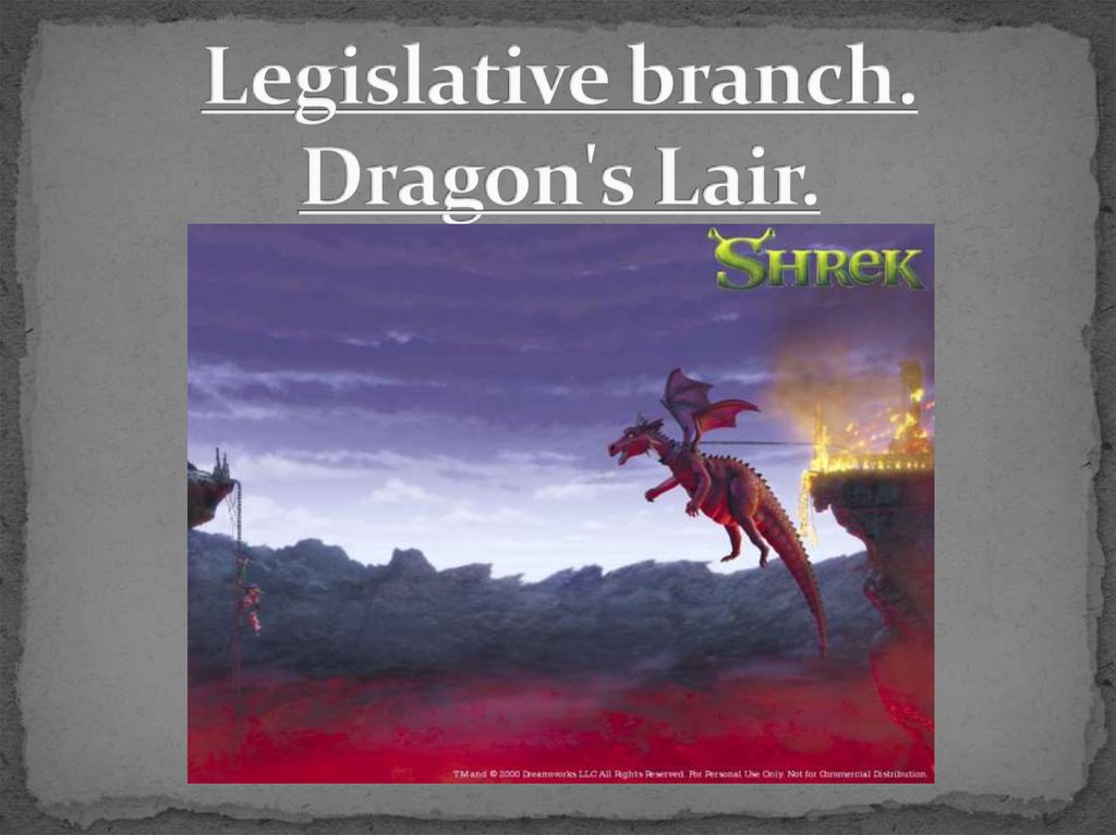Legislative branch. Dragon's Lair.