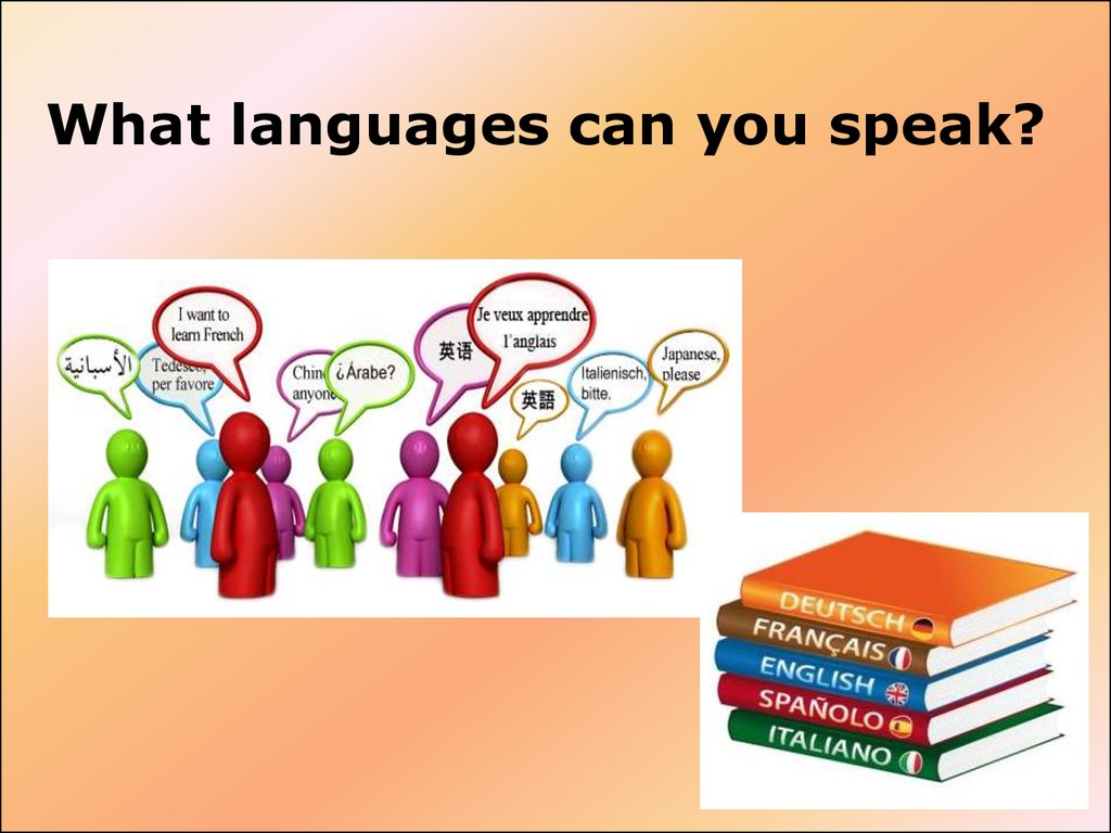 Can you speak more please. What language do you speak. What language can you speak?. Can you speak languages. What languages can you you speak.