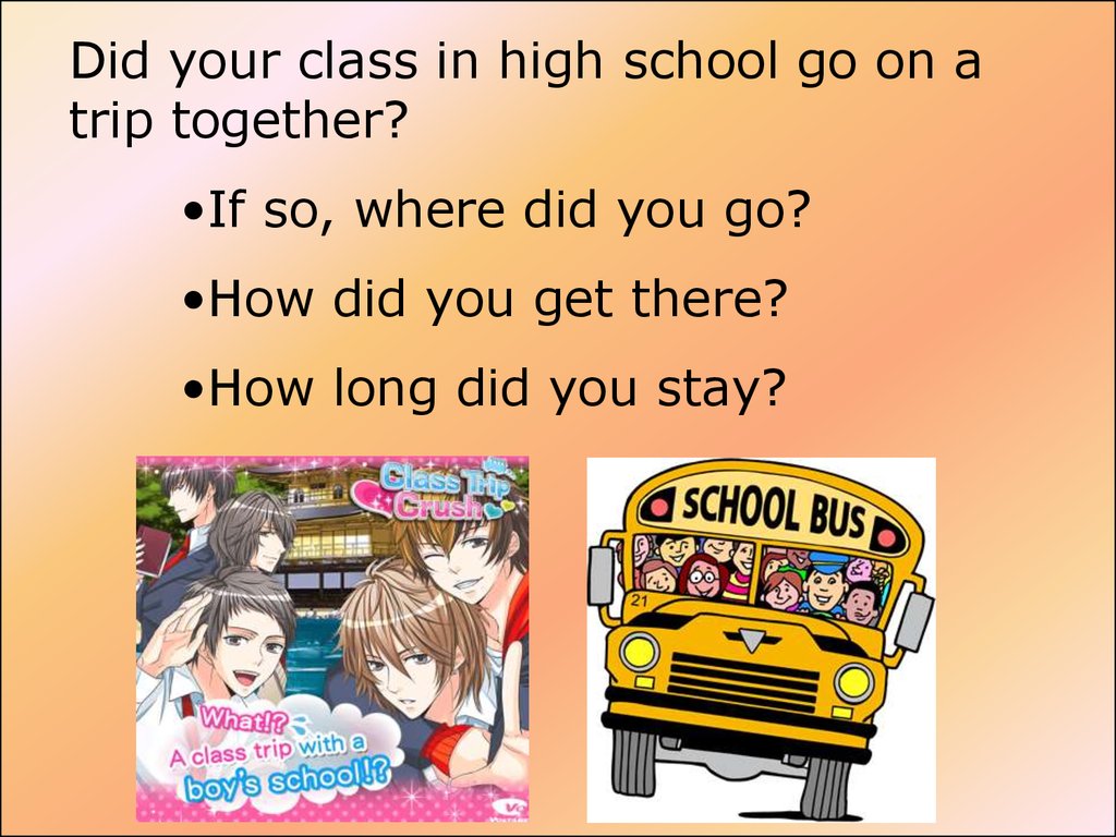 My school trip. School trip. Go on a School trip. When did you Travel where did you go. School trips Adverts.