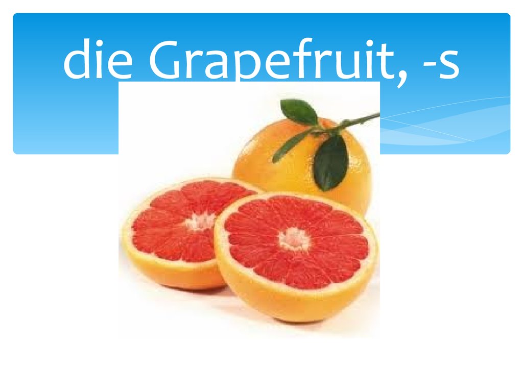 die Grapefruit, -s