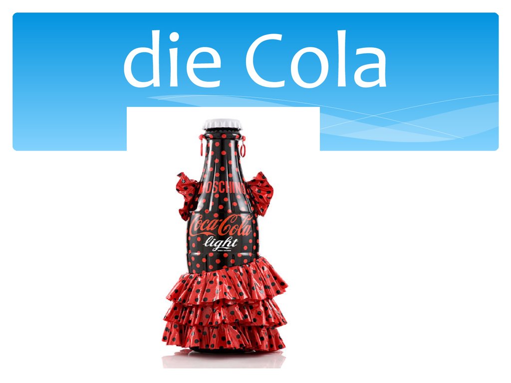 die Cola