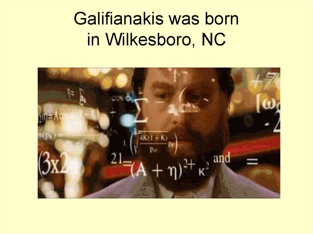 Galifianakis was born in Wilkesboro, NC