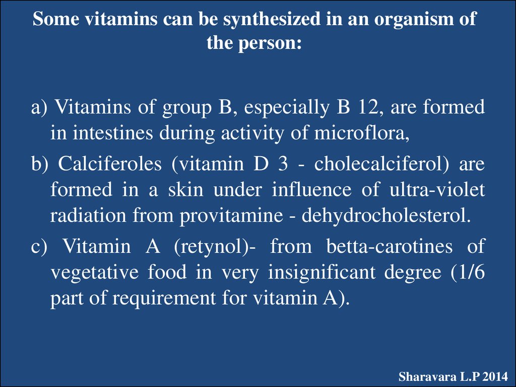 Some vitamins can be synthesized in an organism of the person: