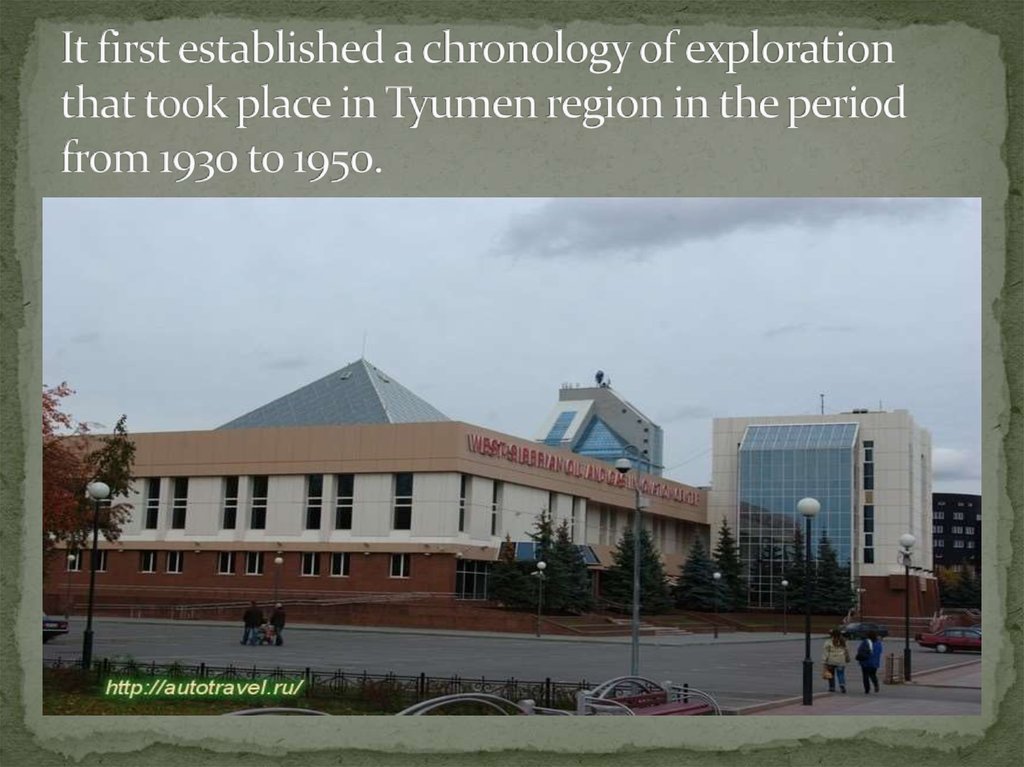 It first established a chronology of exploration that took place in Tyumen region in the period from 1930 to 1950.
