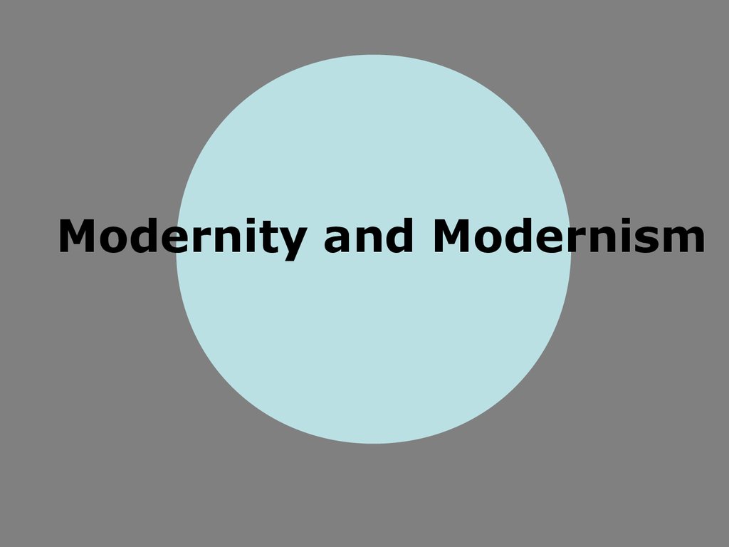 What is and when was modernity. Lecture 1. Modernity and Modernism ...