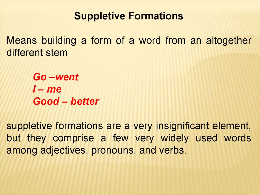 Suppletive formation. Suppletive forms. Word-building and form-building. Synthetic and analytical means of form-building in English.