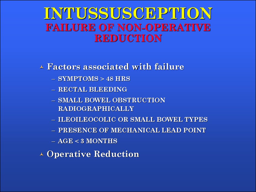 INTUSSUSCEPTION FAILURE OF NON-OPERATIVE REDUCTION