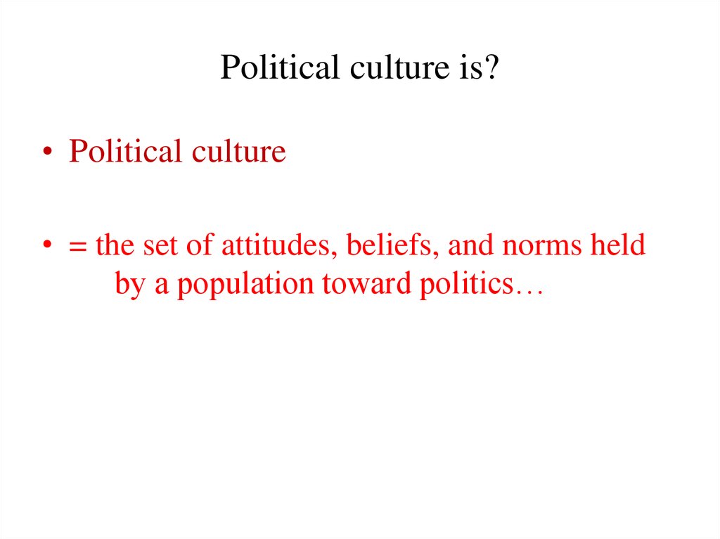 Political culture is?