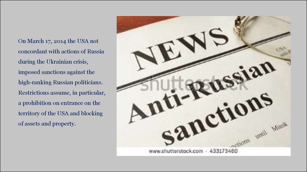 On March 17, 2014 the USA not concordant with actions of Russia during the Ukrainian crisis, imposed sanctions against the high-ranking Russian politicians. Restrictions assume, in particular, a prohibition on entrance on the territory of the USA and bloc