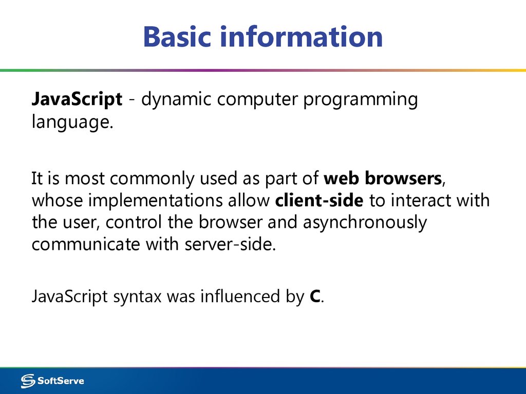 JAVASCRIPT information. About JAVASCRIPT. Basic information. Basic of Programming.