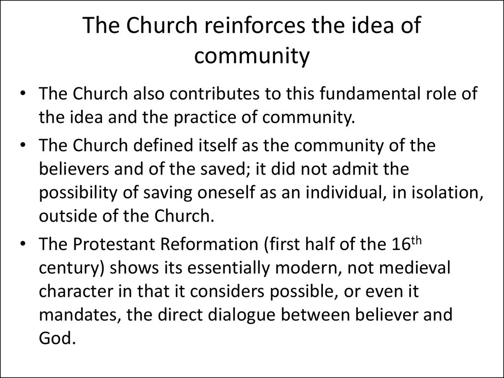 The Church reinforces the idea of community