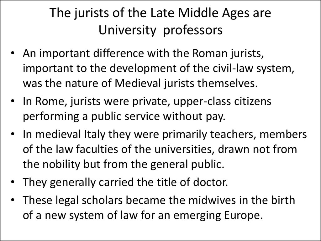 The jurists of the Late Middle Ages are University professors