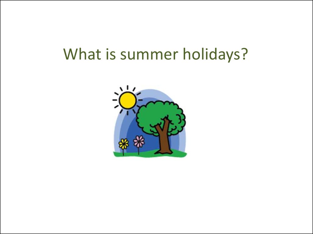 What is summer holidays?