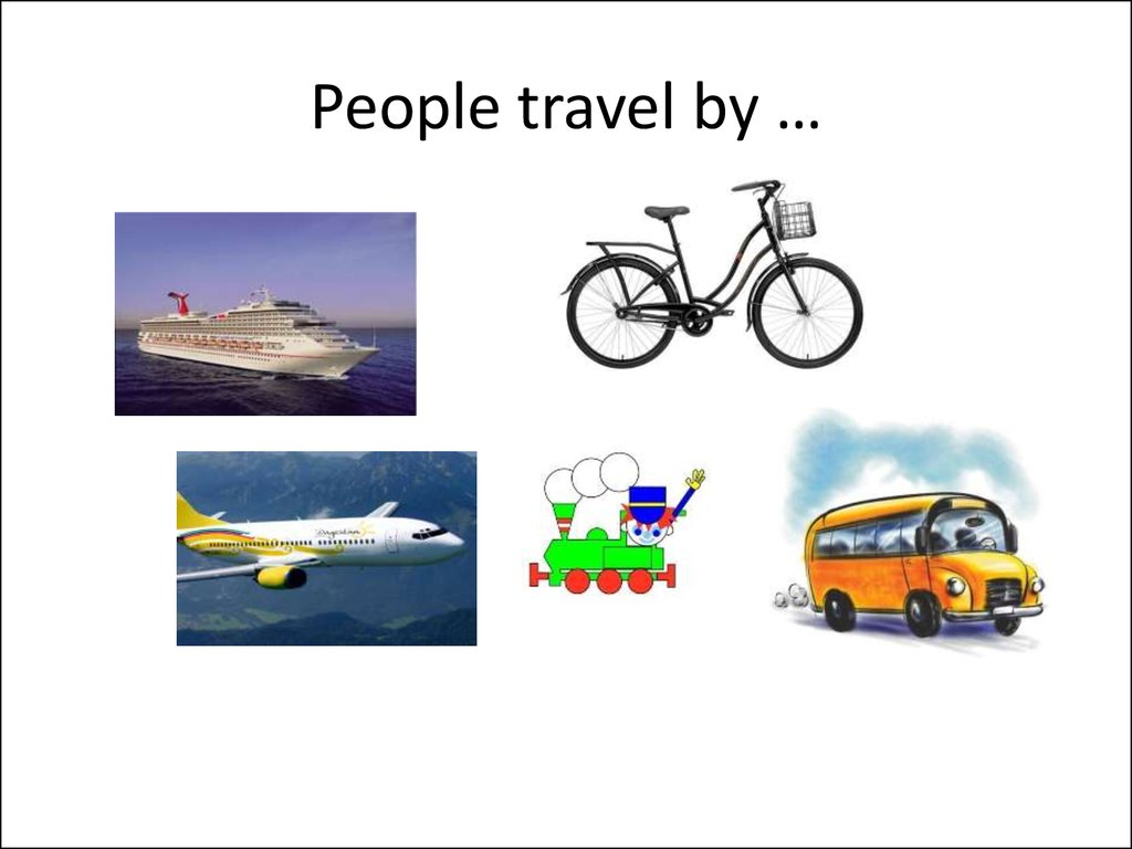 People travel by …