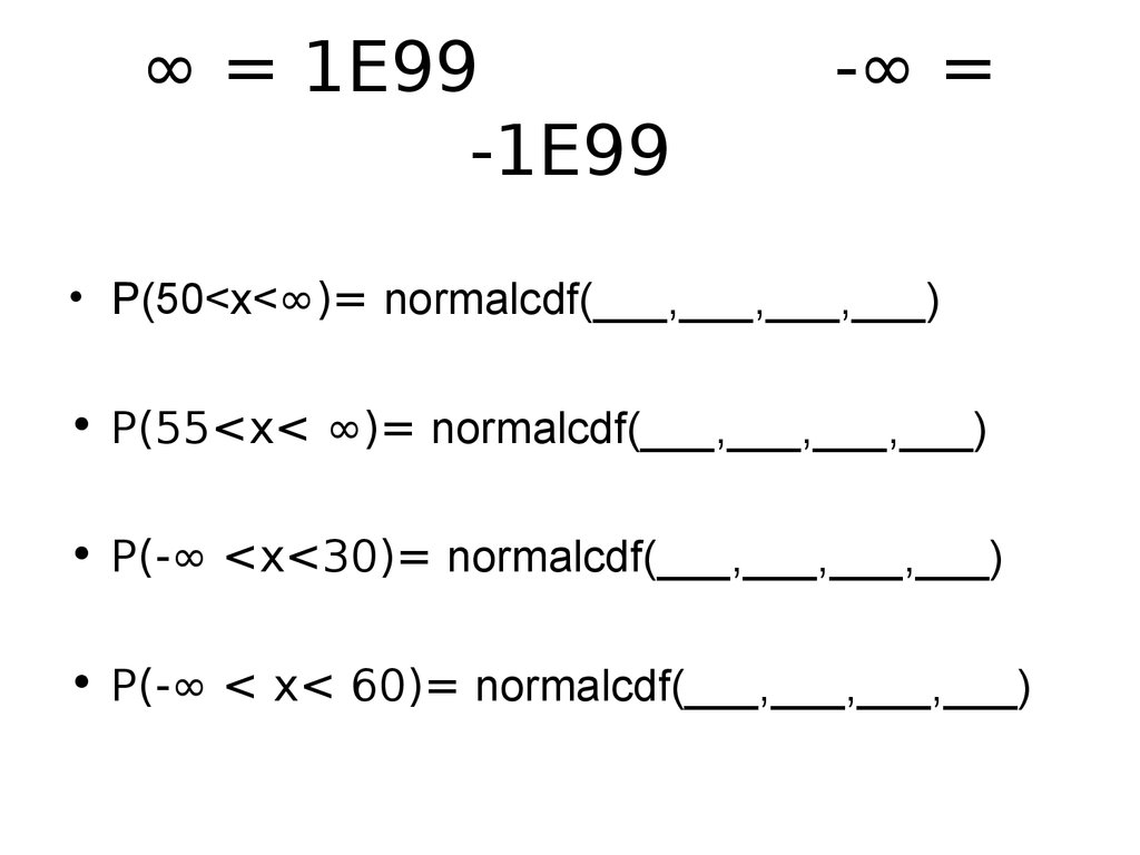 ∞ = 1E99 -∞ = -1E99