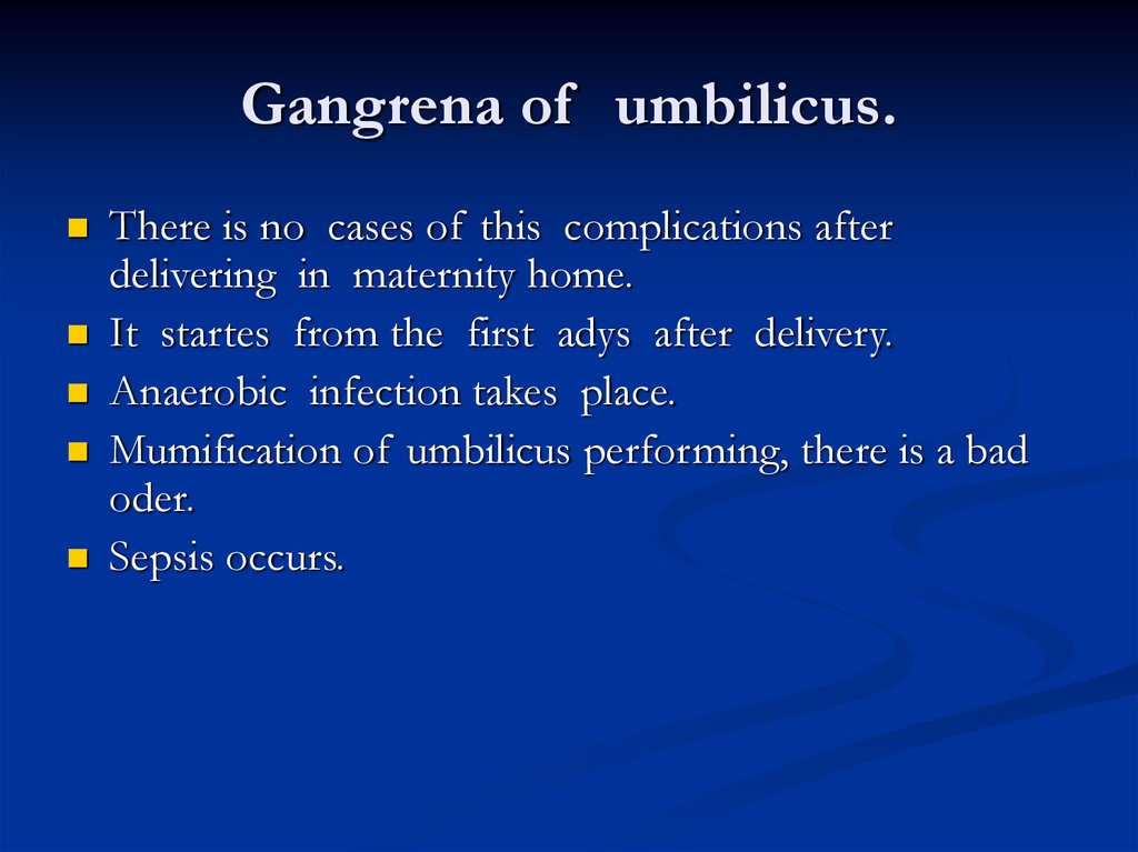 Gangrena of umbilicus.