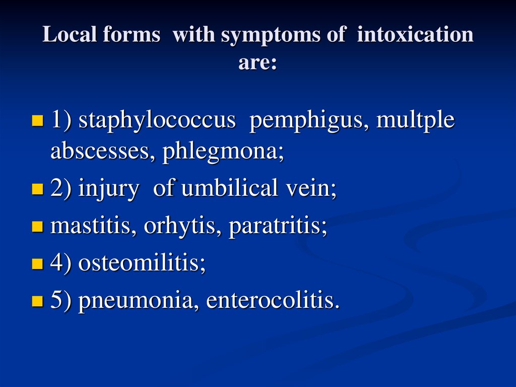 Local forms with symptoms of intoxication are: