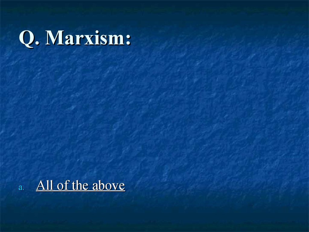 Q. Marxism: