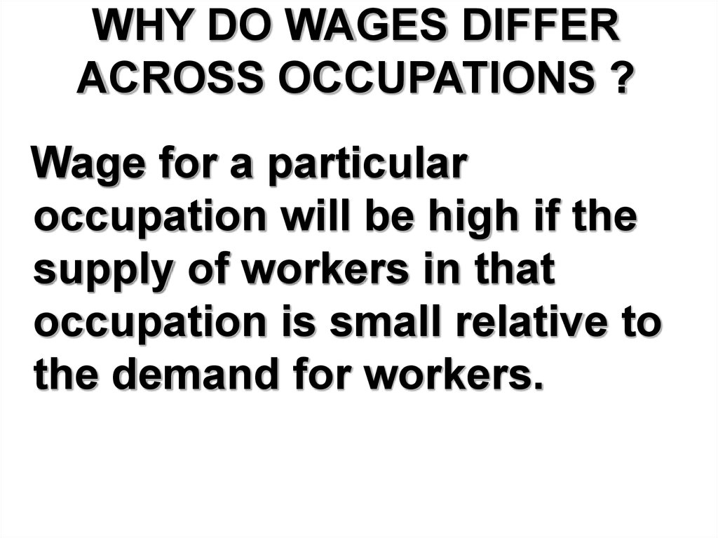 WHY DO WAGES DIFFER ACROSS OCCUPATIONS ?