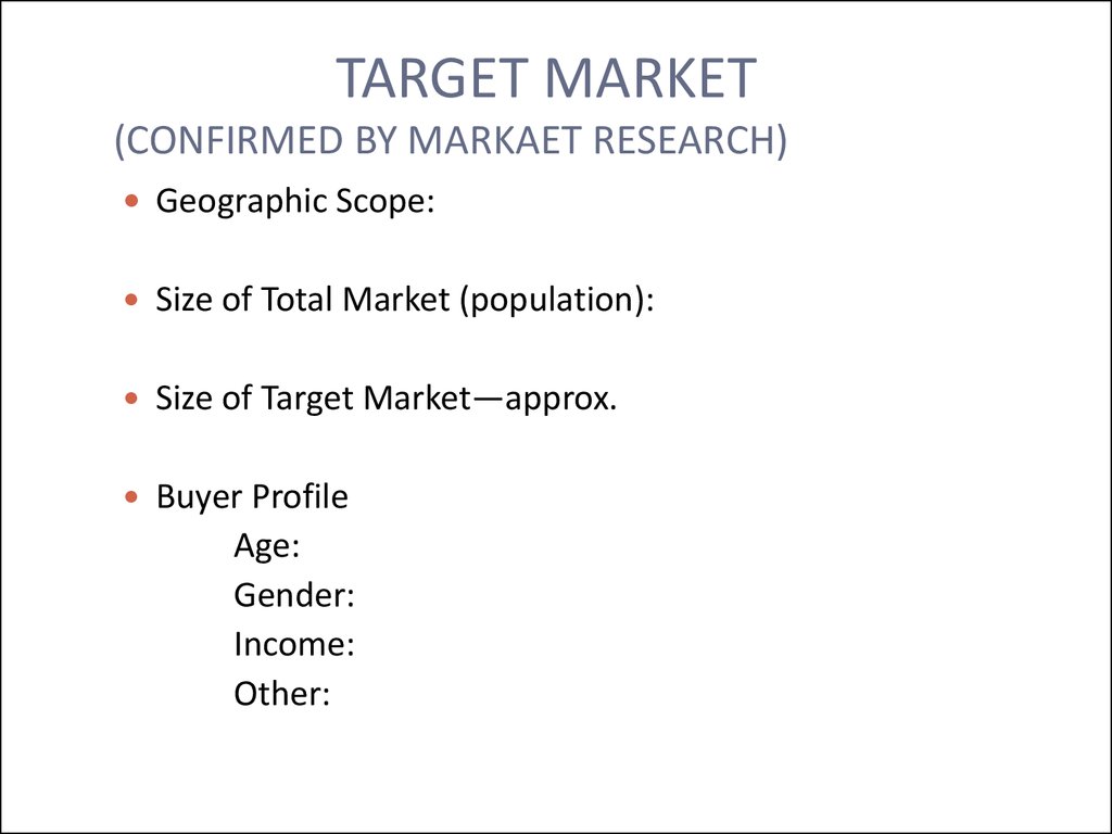 TARGET MARKET (CONFIRMED BY MARKAET RESEARCH)