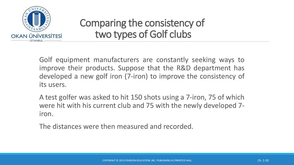 Comparing the consistency of two types of Golf clubs